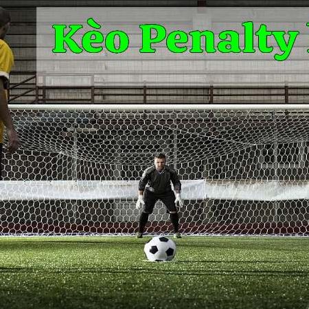 Kèo Penalty là gì? Phương pháp chơi kèo Penalty dễ thắng