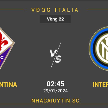 Nhận định Fiorentina vs Inter Milan vào lúc 2h45 ngày 29/1