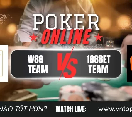 So sánh chơi Poker W88 và 188BET: Ưu nhược điểm thế nào?