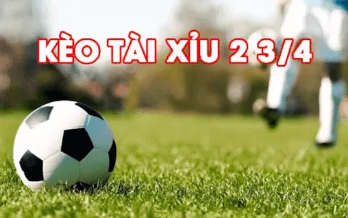 Kèo tài xỉu - kèo tài xỉu 2 3/4 là gì?