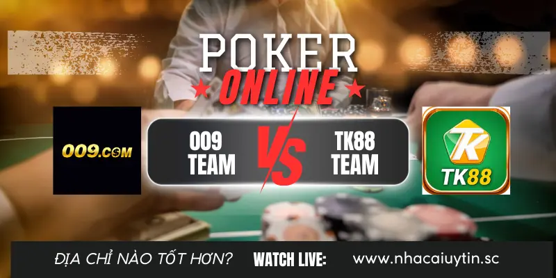 So sánh chơi Poker 009 và TK88: Trang nào cá cược tốt hơn?