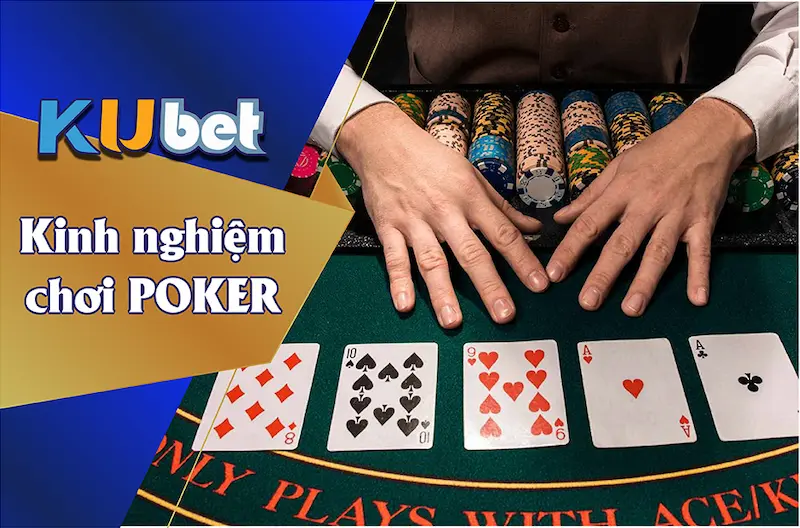 4 yếu tố chọn chơi Poker Kubet: