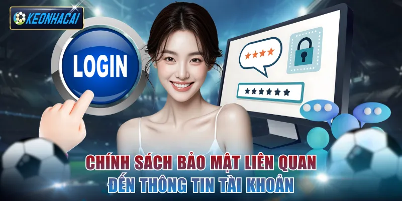 Chính sách bảo mật liên quan đến thông tin tài khoản người dùng