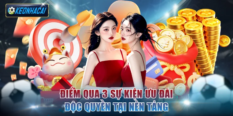 Điểm qua 3 sự kiện ưu đãi độc quyền tại nền tảng
