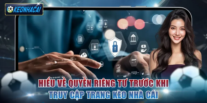 Hiểu về quyền riêng tư trước khi truy cập trang Kèo Nhà Cái